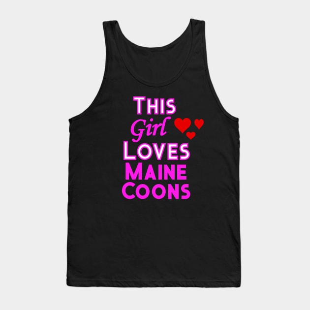 This Girl Loves Maine Coons Tank Top by YouthfulGeezer